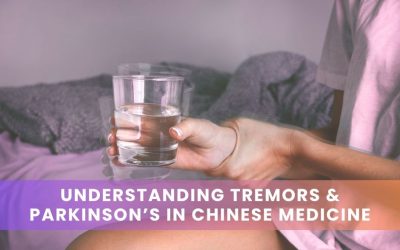 Understanding tremors & chinese medicine